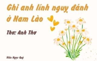 Cảm nhận bài thơ: Ghi anh lính nguỵ đánh ở Nam Lào – Anh Thơ