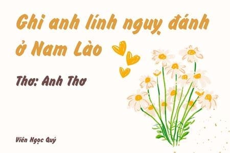 Cảm nhận bài thơ: Ghi anh lính nguỵ đánh ở Nam Lào – Anh Thơ