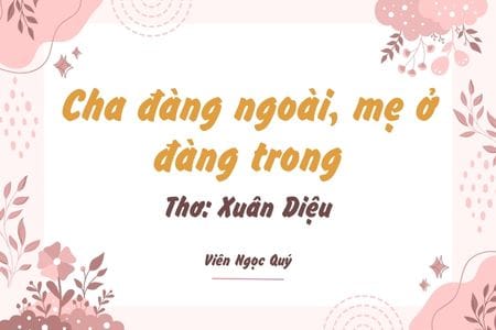 Cảm nhận bài thơ: Cha đàng ngoài, mẹ ở đàng trong – Xuân Diệu