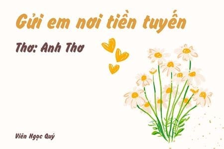 Cảm nhận bài thơ: Gửi em nơi tiền tuyến – Anh Thơ