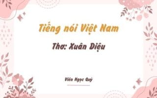 Cảm nhận bài thơ: Tiếng nói Việt Nam – Xuân Diệu