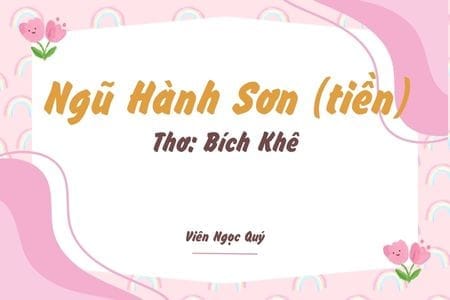 Cảm nhận bài thơ: Ngũ Hành Sơn (tiền) – Bích Khê
