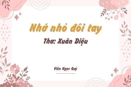 Cảm nhận bài thơ: Nhớ nhỏ đôi tay – Xuân Diệu