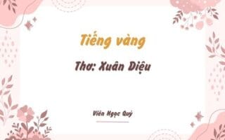 Cảm nhận bài thơ: Tiếng vàng – Xuân Diệu