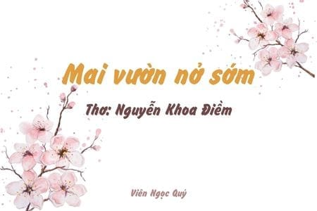 Cảm nhận bài thơ: Mai vườn nở sớm – Nguyễn Khoa Điềm