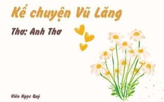 Cảm nhận bài thơ: Kể chuyện Vũ Lăng – Anh Thơ