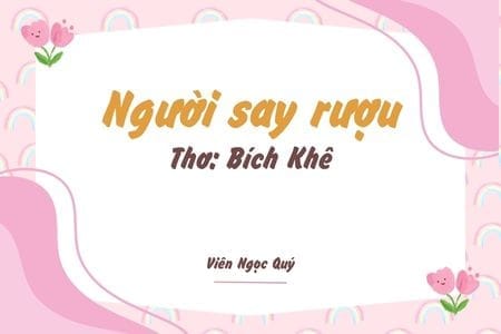 Cảm nhận bài thơ: Người say rượu – Bích Khê