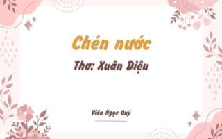 Cảm nhận bài thơ: Chén nước – Xuân Diệu