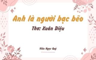 Cảm nhận bài thơ: Anh là người bạc bẽo – Xuân Diệu