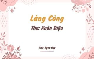 Cảm nhận bài thơ: Làng Còng – Xuân Diệu