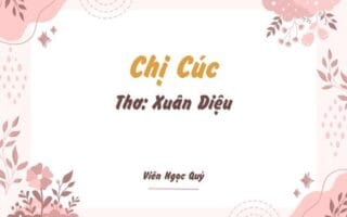 Cảm nhận bài thơ: Chị Cúc – Xuân Diệu