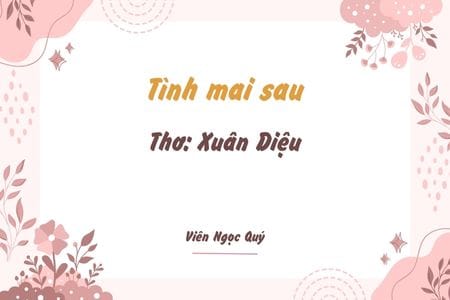 Cảm nhận bài thơ: Tình mai sau – Xuân Diệu