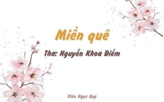 Cảm nhận bài thơ: Miền quê – Nguyễn Khoa Điềm