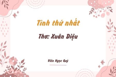 Cảm nhận bài thơ: Tình thứ nhất – Xuân Diệu