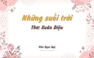 Cảm nhận bài thơ: Những suối trời – Xuân Diệu