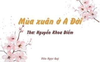 Cảm nhận bài thơ: Mùa xuân ở A Đời – Nguyễn Khoa Điềm