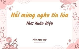 Cảm nhận bài thơ: Nỗi mừng nghe tin lúa – Xuân Diệu