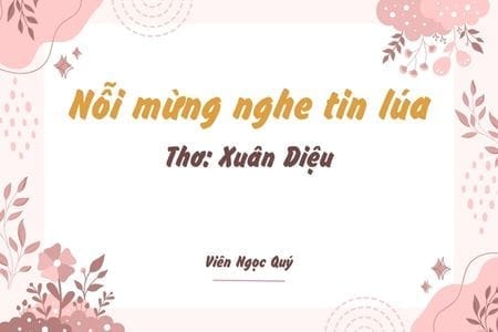 Cảm nhận bài thơ: Nỗi mừng nghe tin lúa – Xuân Diệu