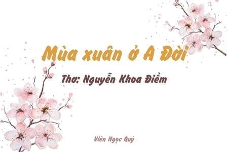 Cảm nhận bài thơ: Mùa xuân ở A Đời – Nguyễn Khoa Điềm