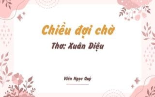 Cảm nhận bài thơ: Chiều đợi chờ – Xuân Diệu