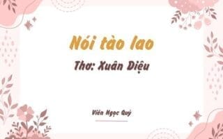 Cảm nhận bài thơ: Nói tào lao – Xuân Diệu
