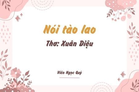 Cảm nhận bài thơ: Nói tào lao – Xuân Diệu