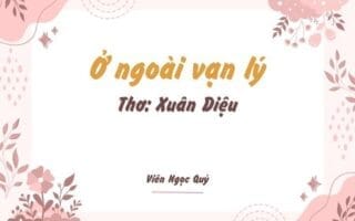 Cảm nhận bài thơ: Ở ngoài vạn lý – Xuân Diệu