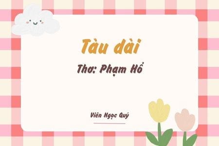 Cảm nhận bài thơ: Tàu dài – Phạm Hổ