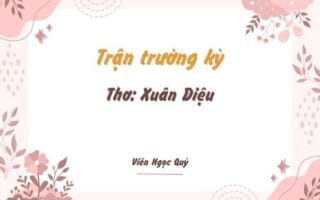 Cảm nhận bài thơ: Trận trường kỳ – Xuân Diệu