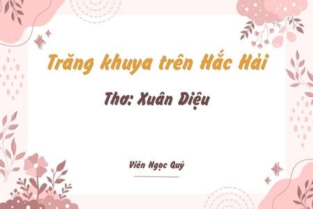 Cảm nhận bài thơ: Trăng khuya trên Hắc Hải – Xuân Diệu