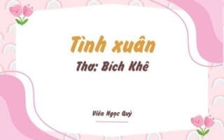 Cảm nhận bài thơ: Tình xuân – Bích Khê