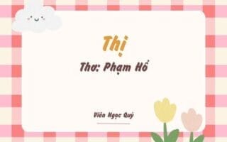 Cảm nhận bài thơ: Thị – Phạm Hổ