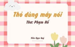 Cảm nhận bài thơ: Thỏ dùng máy nói – Phạm Hổ