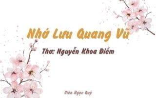 Cảm nhận bài thơ: Nhớ Lưu Quang Vũ – Nguyễn Khoa Điềm
