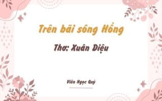 Cảm nhận bài thơ: Trên bãi sông Hồng – Xuân Diệu