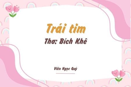 Cảm nhận bài thơ: Trái tim – Bích Khê