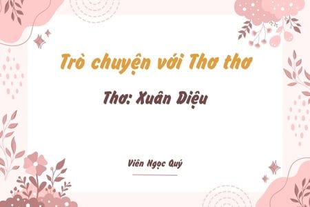 Cảm nhận bài thơ: Trò chuyện với Thơ thơ – Xuân Diệu