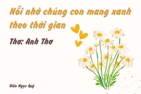 Cảm nhận bài thơ: Nỗi nhớ chúng con mang xanh theo thời gian – Anh Thơ