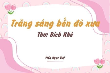 Cảm nhận bài thơ: Trăng sáng bến đò xưa – Bích Khê