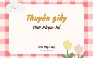 Cảm nhận bài thơ: Thuyền giấy – Phạm Hổ