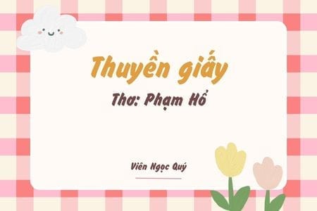 Cảm nhận bài thơ: Thuyền giấy – Phạm Hổ