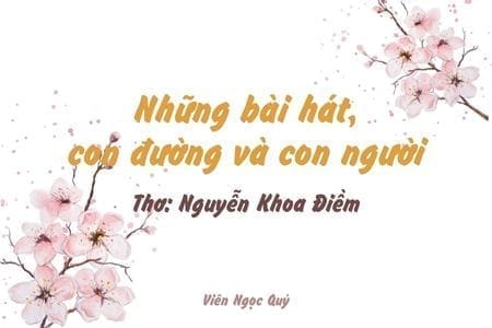 Cảm nhận bài thơ: Những bài hát, con đường và con người – Nguyễn Khoa Điềm