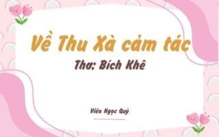 Cảm nhận bài thơ: Về Thu Xà cảm tác – Bích Khê