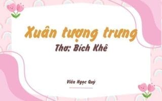 Cảm nhận bài thơ: Xuân tượng trưng – Bích Khê