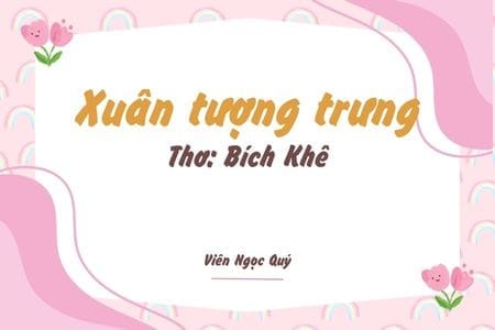 Cảm nhận bài thơ: Xuân tượng trưng – Bích Khê