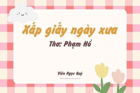 Cảm nhận bài thơ: Xấp giấy ngày xưa – Phạm Hổ