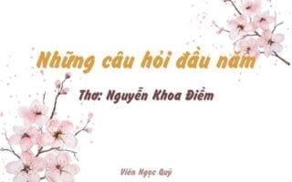 Cảm nhận bài thơ: Những câu hỏi đầu năm – Nguyễn Khoa Điềm