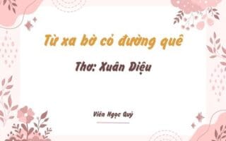 Cảm nhận bài thơ: Từ xa bờ cỏ đường quê – Xuân Diệu