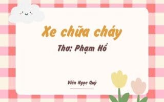 Cảm nhận bài thơ: Xe chữa cháy – Phạm Hổ