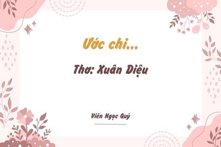 Cảm nhận bài thơ: Ước chi... – Xuân Diệu